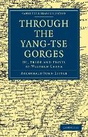 Libro Through The Yang-tse Gorges : Or, Trade And Travel ...