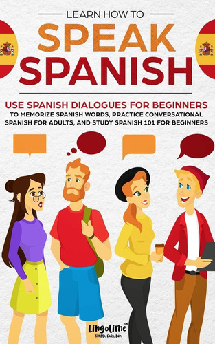 Libro: Learn How To Speak Spanish: Use Spanish Dialogues For