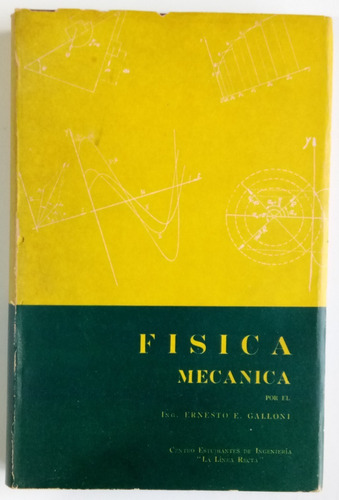 Física Mecánica Ernesto E. Galloni Ed Línea Recta Libro 