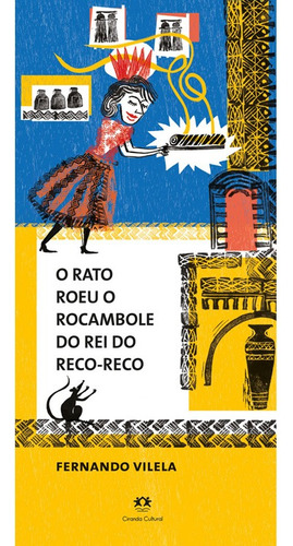 O rato roeu o rocambole do rei do reco-reco, de Vilela, Fernando. Editorial Ciranda Cultural Editora E Distribuidora Ltda., capa dura em português, 2020