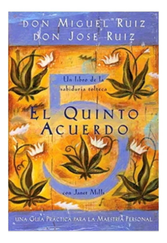 El  Quinto  Acuerdo. Una Guía  Práctica - Miguel Ruiz. Nuevo