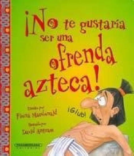 Libro No Te Gustaria Ser Una Ofrenda Azteca ! De Fiona Mao