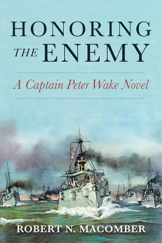 Honoring The Enemy: A Captain Peter Wake Novel, De Macomber, Robert. Editorial U S Naval Inst Pr, Tapa Blanda En Inglés