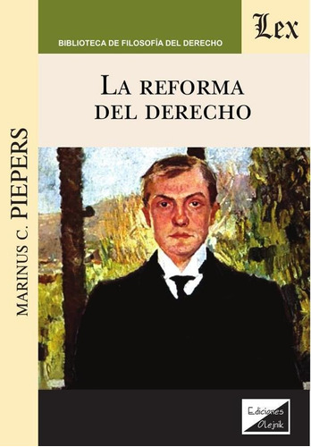 REFORMA DEL DERECHO, LA, de MARINUS C. PIEPERS. Editorial EDICIONES OLEJNIK, tapa blanda en español