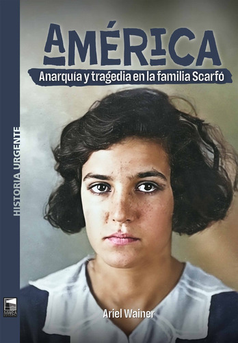 América: ANARQUIA Y TRAGEDIA EN LA FAMILIA SCARFO, de Wainer Ariel. Serie N/a, vol. Volumen Unico. Editorial Marea, tapa blanda, edición 1 en español