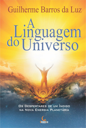 A linguagem do universo: Não Aplica, de : Guilherme Barros da Luz. Série Não aplica, vol. Não Aplica. Editora BesouroBox, capa mole, edição não aplica em português, 2018