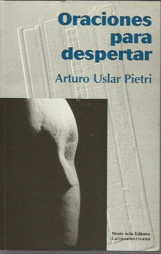 Oraciones Para Despertar  Arturo Uslar Pietri