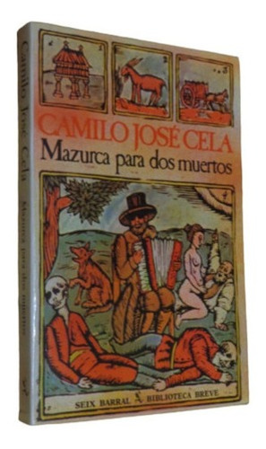 Camilo José Cela. Mazurca Para Dos Muertos. Seix Barra&-.