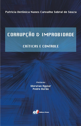 Corrupção e improbidade - críticas e controle, de Souza, Patrícia Verônica Nunes Carvalho Sobral de. Editorial Editora Fórum Ltda, capa mole em português, 2012