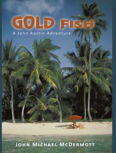 Gold Fish, De John Michael Mcdermott. Editorial Iuniverse, Tapa Dura En Inglés