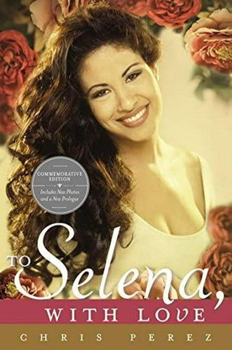 To Selena, with Love : Commemorative Edition, de Chris Perez. Editorial Celebra en inglés