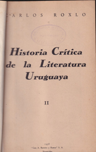 Historia Critica De La Literatura Uruguaya Vol 2 C Roxlo