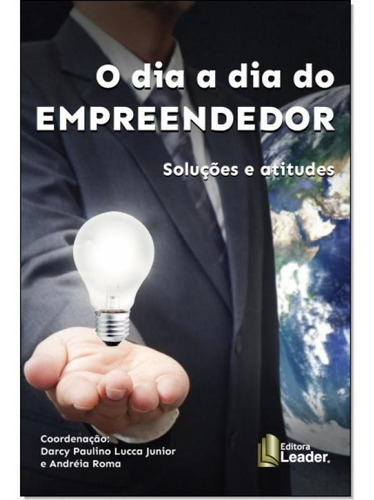 Dia A Dia Do Empreendedor, O, De Darcy Paulino Lucca Junior. Editora Leader, Capa Mole Em Português