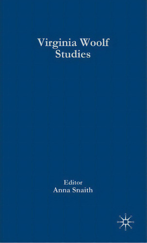 Palgrave Advances In Virginia Woolf Studies, De Anna Snaith. Editorial Palgrave Usa, Tapa Dura En Inglés