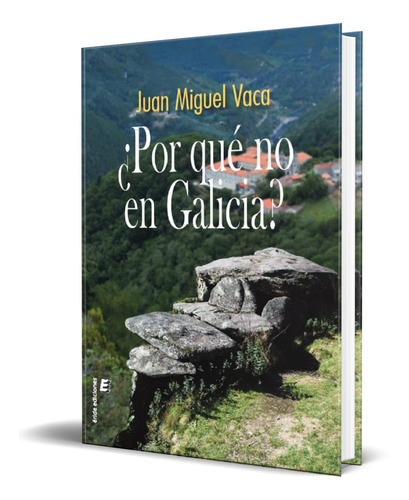 Por Qué No En Galicia, De Juan Miguel Vaca. Editorial Eride Ediciones, Tapa Blanda En Español, 2022