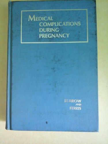 * Medical Complications During Pregnancy - Burrow And Ferris