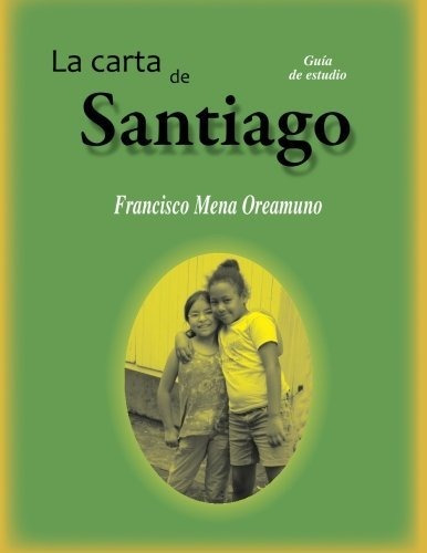 La Carta De Santiago Guia De Estudio, De Mena, Dr Francisco. Editorial Sebila-vision Mundial, Tapa Blanda En Español, 2012
