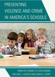 Preventing Violence And Crime In America's Schools - Will...