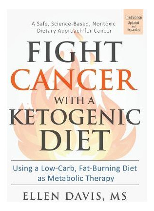 Libro Fight Cancer With A Ketogenic Diet : Using A Low-ca...