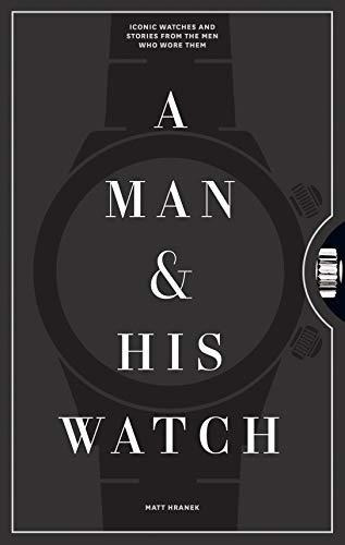 Book : A Man And His Watch Iconic Watches And Stories From 