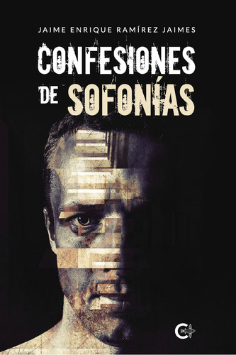 Confesiones de sofonías, de Ramírez Jaimes , Jaime Enrique.. Editorial CALIGRAMA, tapa blanda, edición 1.0 en español, 2019