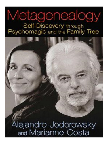 Metagenealogy - Alejandro Jodorowsky, Marianne Costa. Eb15