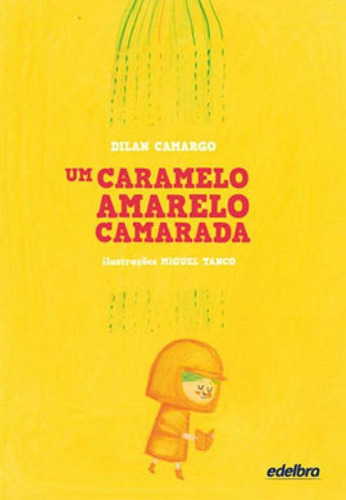 Um Caramelo Amarelo Camarada, De Camargo, Dilan. Editora Edelbra, Capa Mole, Edição 1ª Edição - 2013 Em Português