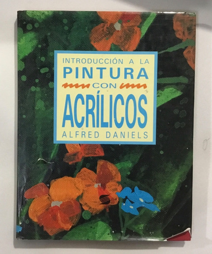 Introducción A La Pintura Con Acrílicos Alfred Daniels