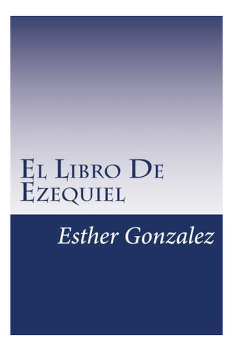 Libro: El Libro De Ezequiel: Explicado Verso Por Verso (span