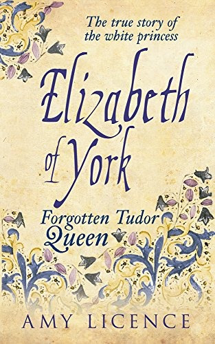 Elizabeth Of York The Forgotten Tudor Queen