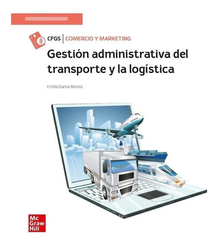 Libro: Gestión Administrativa Del Transporte Y La Logística.