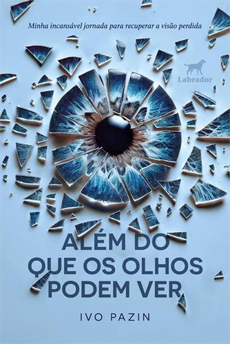 Alem Do Que Os Olhos Podem Ver, De Ivo Pazin. Editorial Labrador, Capa Mole, Edição 1 Em Português, 2024