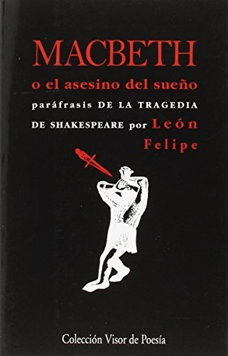 Macbeth O El Asesino Del Sueño - Felipe, Leon