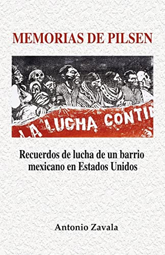 Memorias De Pilsen: Recuerdos De Lucha De Un Barrio Mexicano