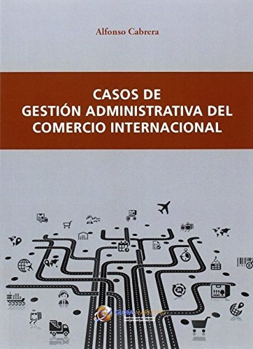 Casos De Gestión Administrativa Del Comercio Internacional (