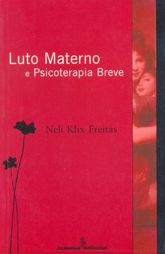 Luto materno e psicoterapia breve, de Freitas, Neli Klix. Editora Summus Editorial Ltda., capa mole em português, 2000