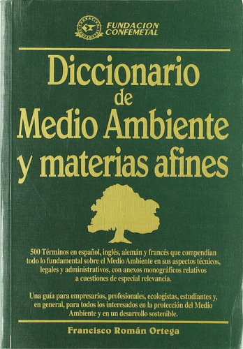 Diccionario de Medio Ambiente y Materias Afines: No Aplica, de Román. Serie No aplica, vol. No aplica. Editorial FUNDACIÓN CONFEMETAL, tapa pasta blanda, edición 1 en español, 1999