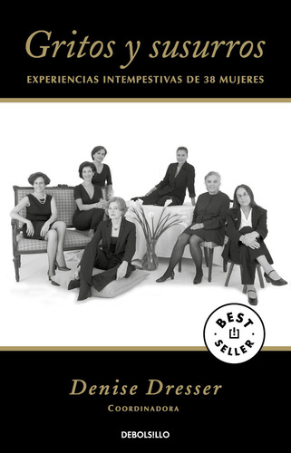 Gritos Y Susurros I: Experiencias Intempestivas De 38 Mujeres, De Denise Dresser. Gritos Y Susurros, Vol. 1.0. Editorial Debolsillo, Tapa Blanda, Edición 1.0 En Español, 2024