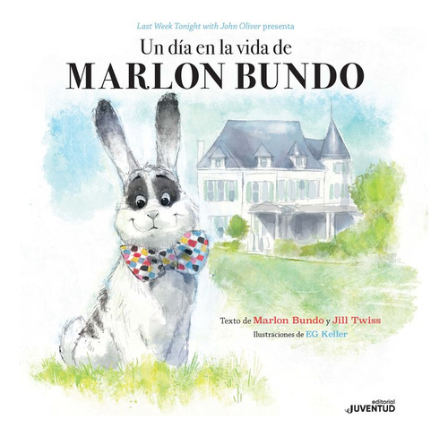 Un Dia En La Vida De Marlon Bundo - Bundo,marlon/twiss,jill/