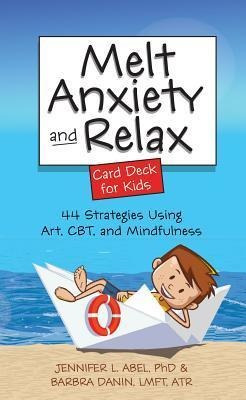Melt Anxiety And Relax Card Deck For Kids : 44 Strategies...