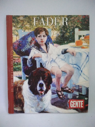 Fader. El Arte De Los Argentinos. Ed Gente