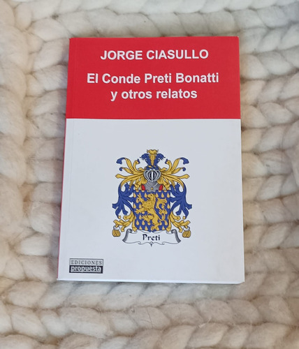 El Conde Preti Bonatti Y Otros Relatos- Jorge Ciasullo