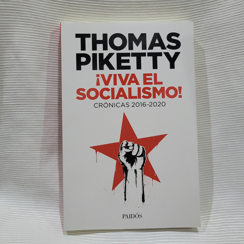 Viva El Socialismo Cronicas 2016 2020 Thomas Piketty Paidos