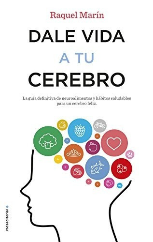 Libro : Dale Vida A Tu Cerebro  - Raquel Marin