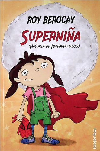 Libro: Superniña. Mas Alla De Pateando Lunas / Roy Berocay