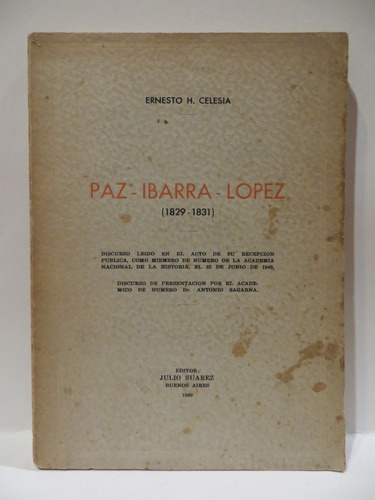 Paz - Ibarra - López ( 1829 - 1831 ) - Ernesto H. Celesia