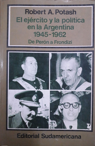 5471 El Ejército Y La Política En La Argentina 1945-1962