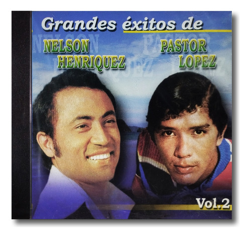 Pastor Lopez & Nelson Henríquez - Grandes Éxitos Vol. 2 - Cd