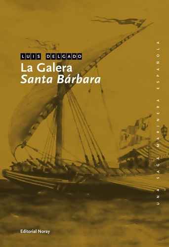 Novela Historica La Galera Santa Barbara - Delgado 