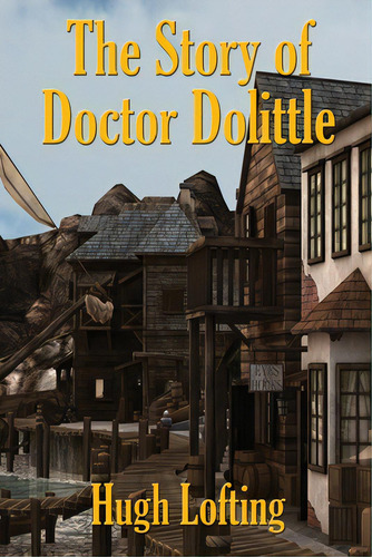 The Story Of Doctor Dolittle, De Lofting, Hugh., Vol. 1. Editorial Positronic Pub, Tapa Blanda En Inglés